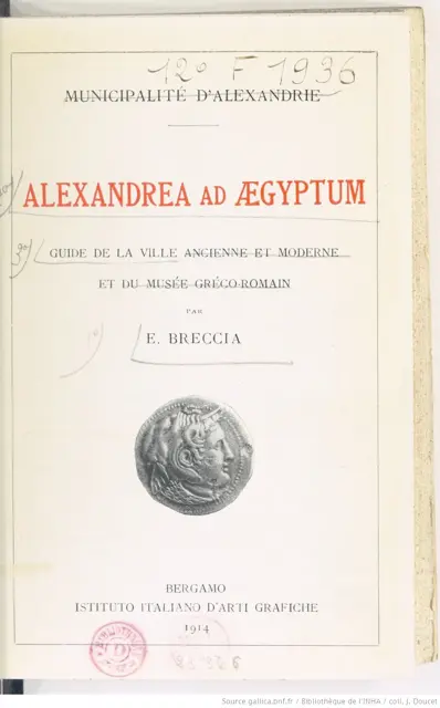 Evaristo Breccia: Alexandrea ad AEGYPTUM - Guide de la ville ancienne et moderne et du Musée Gréco-Romain