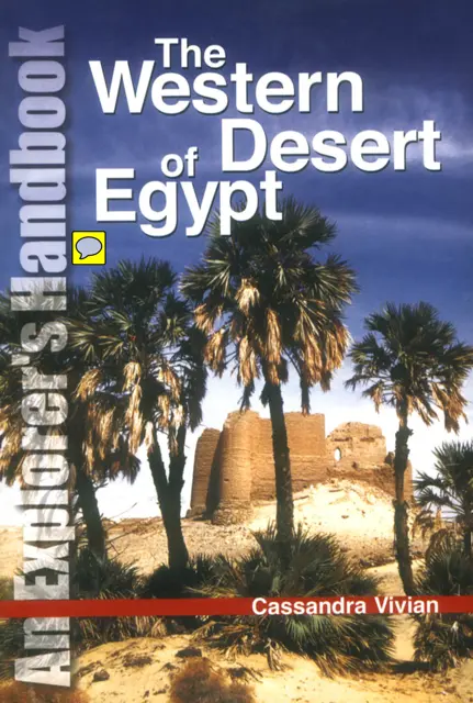 Cassandra Vivian , The western desert of Egypt: an explorers handbook 2002